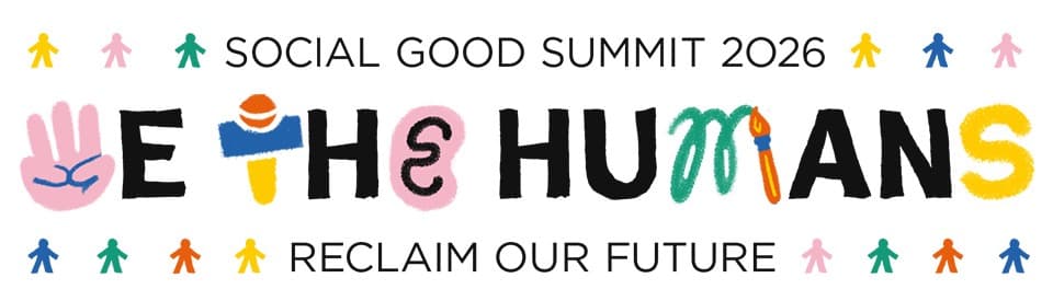 Social Good Summit 2026 — We The Humans — Reclaim Our Future